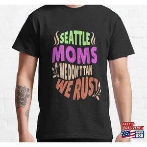 Seattle Moms We Dont Tan Rust Tshirt Unisex